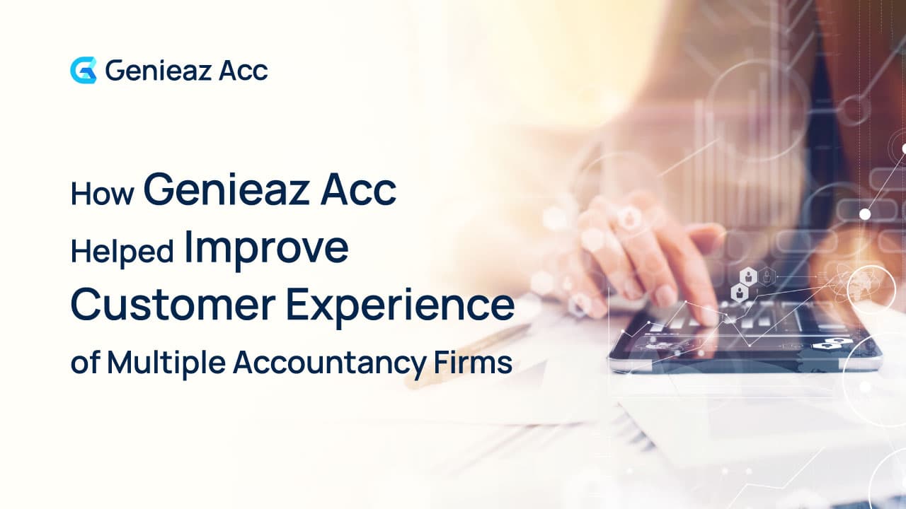 How Genieaz Acc Helped Improve Customer Experience of Multiple Accountancy Firms